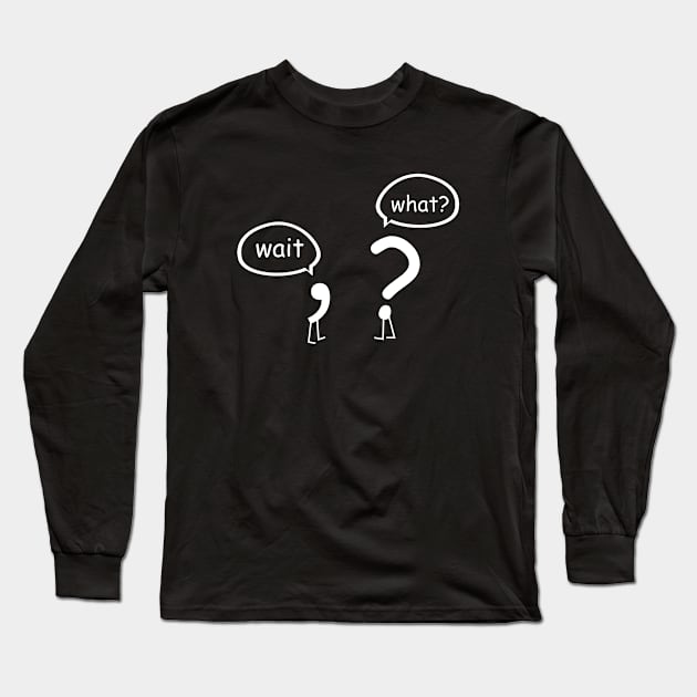 Wait What Comma And Question Mark Long Sleeve T-Shirt by aniza